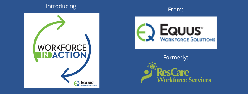 Introducing Workforce In Action: The New Podcast from Equus Workforce Solutions (formerly ResCare)